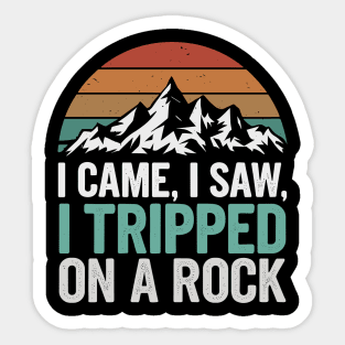 I Came I Saw I Tripped On A Rock Mountain Hiking Adventure Humor Sticker